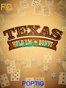 Explorando o Texas Hold'em Bonus: Uma Jornada pelo Popular Jogo de Cartas 'POPTIG'